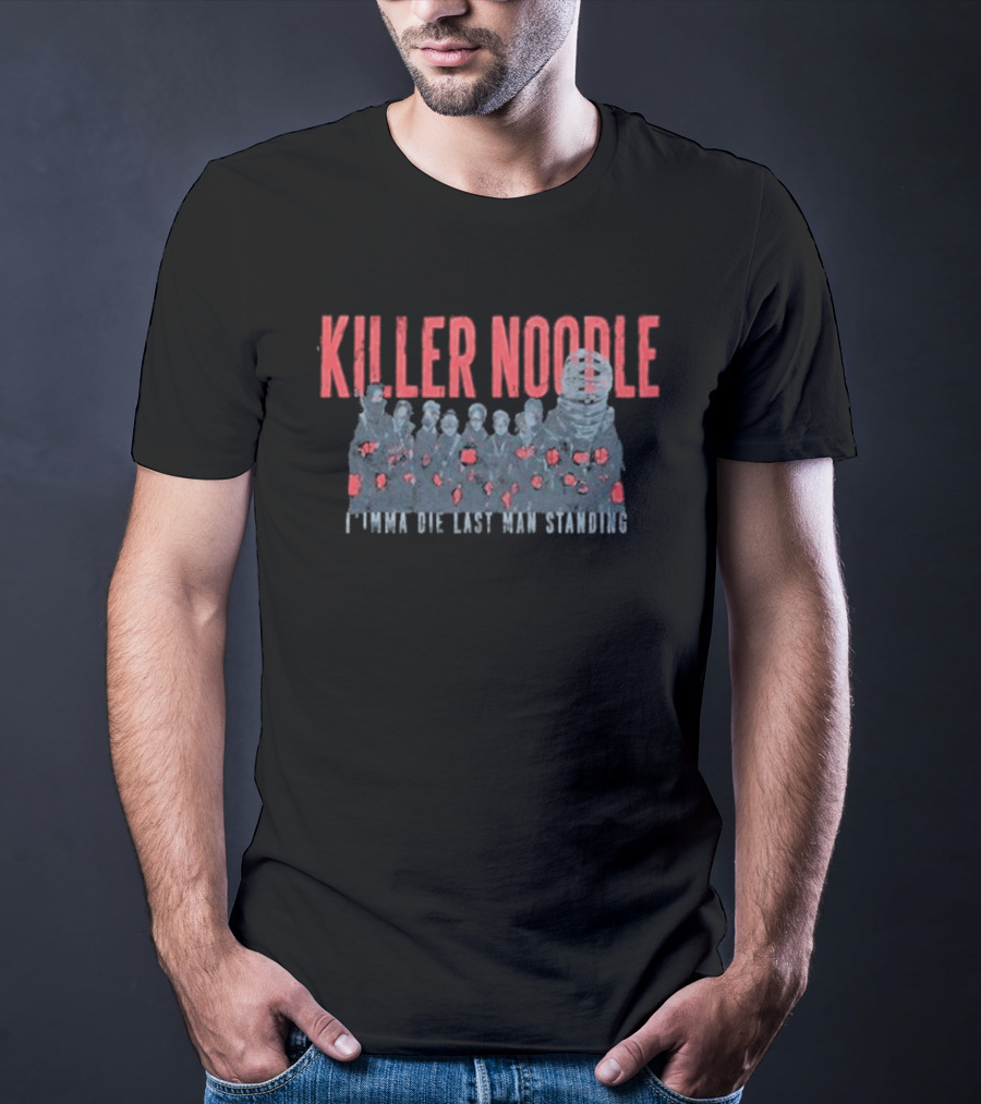 Killer Noodle I'mma Die Last Man Standing Naruto Shippuden T-Shirt