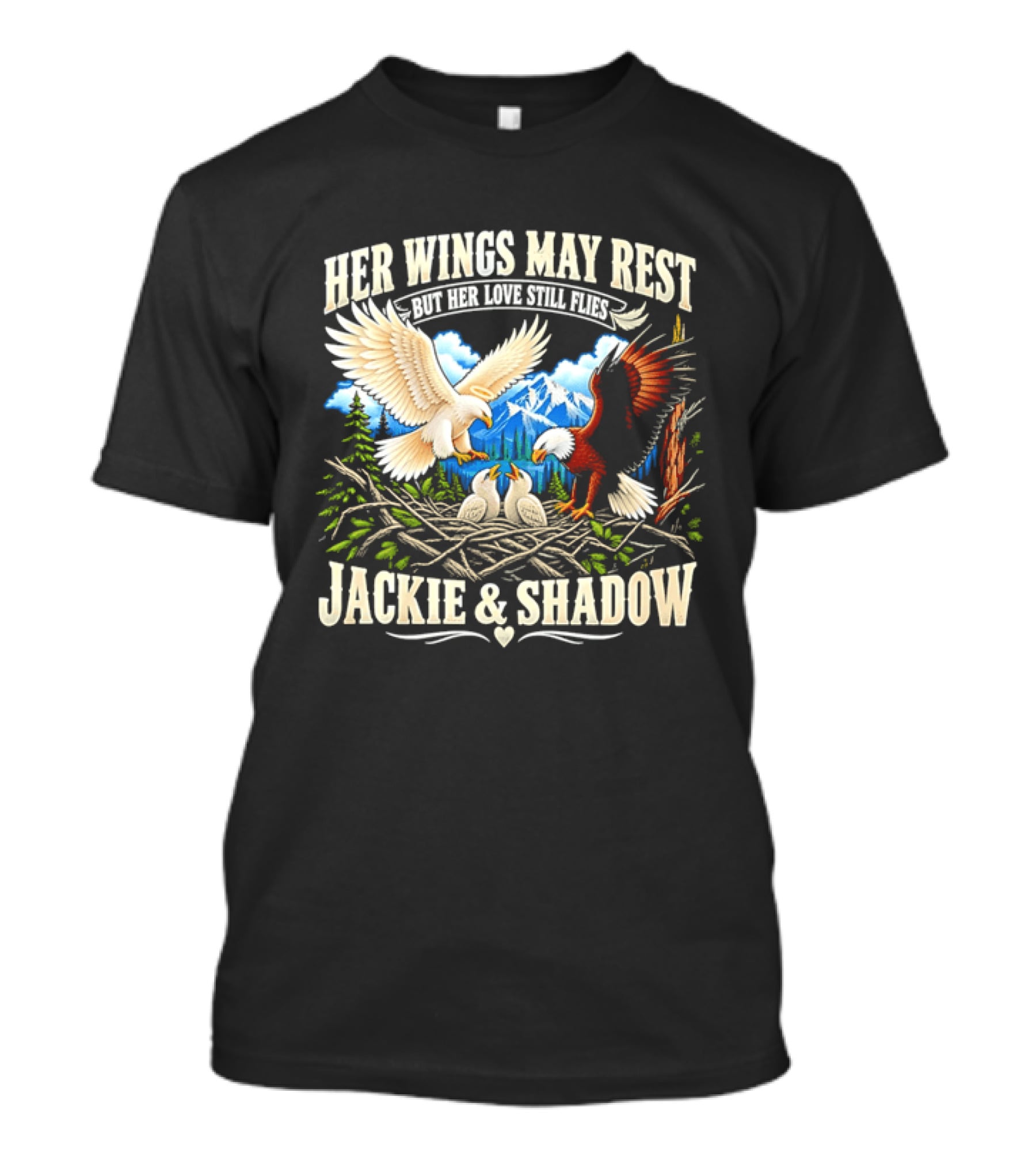 Her Wings May Rest But Her Love Still Flies Jackie And Shadow Angel Eagle Nest Chicks Mountain Lake T-Shirt