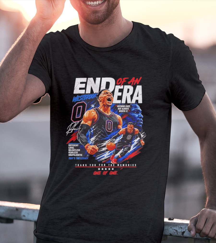 Russell Westbrook End Of An Era Different Loyal Fearless Thank You For The Memories One Of One T-Shirt