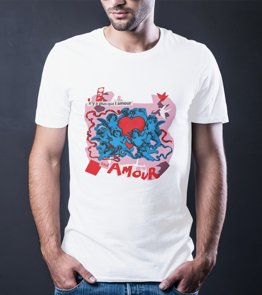 N'y A Plus Que L Amour Amour Sauf Amour T-Shirt