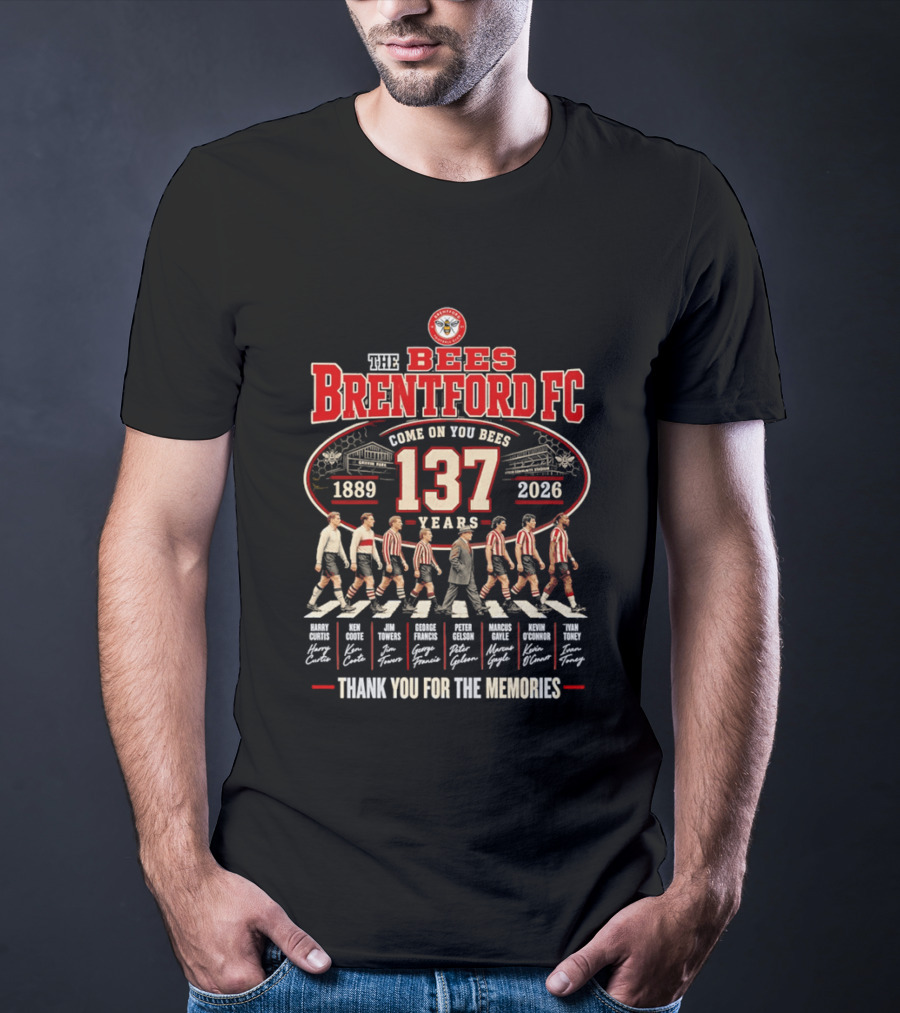 The Bees Brentford FC 137 Years Come On You Bees 1889 2026 Thank You For The Memories T-Shirt