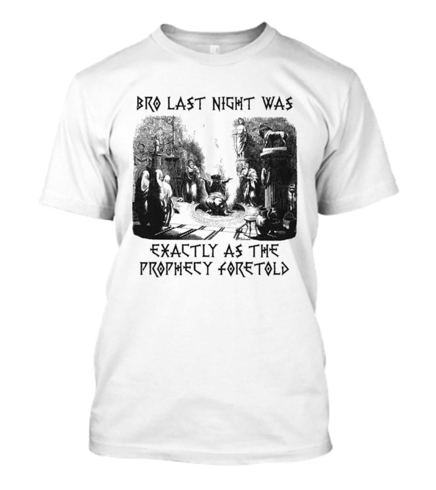Bro Last Night Was Exactly As The Prophecy Foretold Medieval City Streetscape T-Shirt
