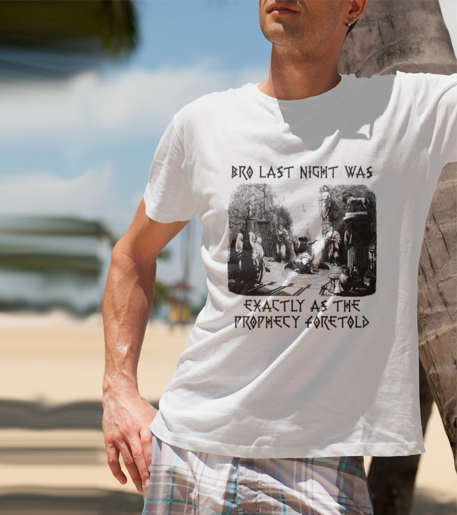 Bro Last Night Was Exactly As The Prophecy Foretold Medieval City Streetscape T-Shirt