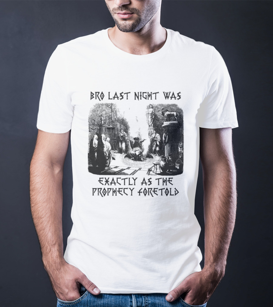 Bro Last Night Was Exactly As The Prophecy Foretold Medieval City Streetscape T-Shirt