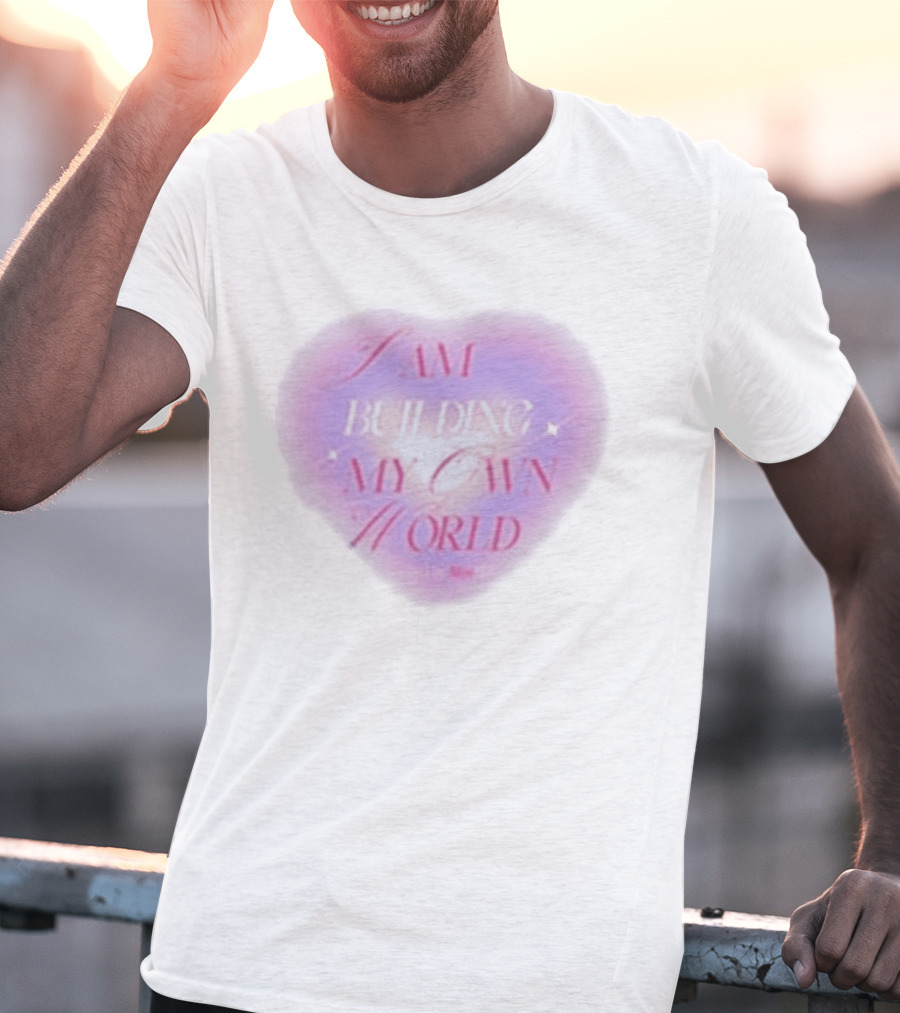 I AM BUILDING MY OWN WORLD Heart Affirmations Hannah Diamond T-Shirt