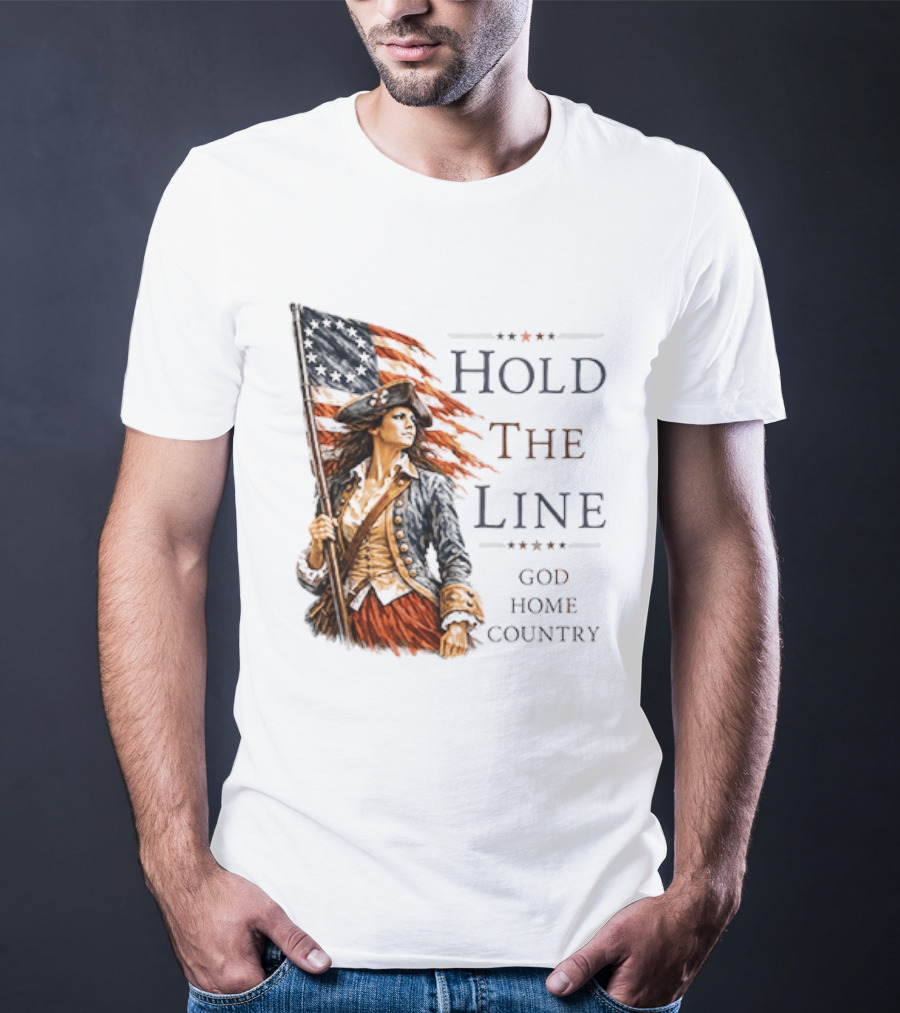 Hold The Line God Home Country Patriotic Revolutionary Woman With Flag T-Shirt