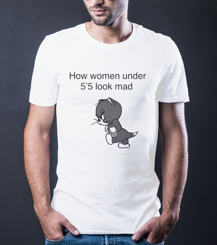 How Women Under 5'5 Look Mad Tom And Jerry Cartoon T-Shirt