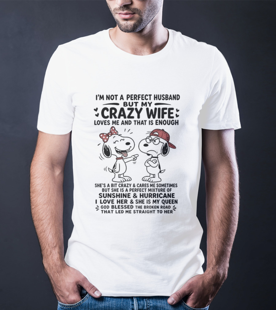 Snoopy Couple I'm Not A Perfect Husband But My Crazy Wife Loves Me And That Is Enough T-Shirt