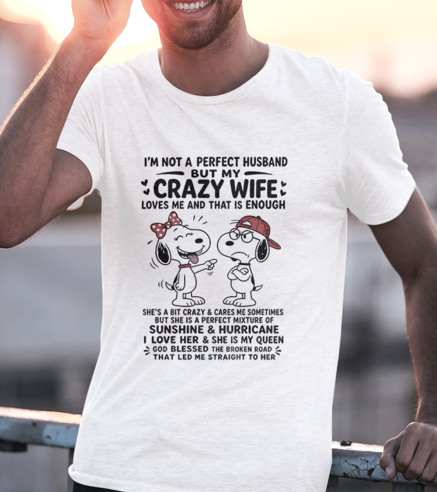 Snoopy Couple I'm Not A Perfect Husband But My Crazy Wife Loves Me And That Is Enough T-Shirt