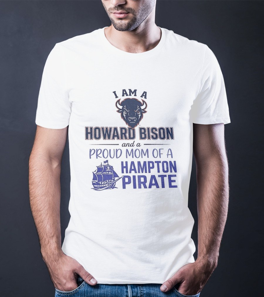 I Am A Howard Bison And Proud Mom Of A Hampton Pirate T-Shirt