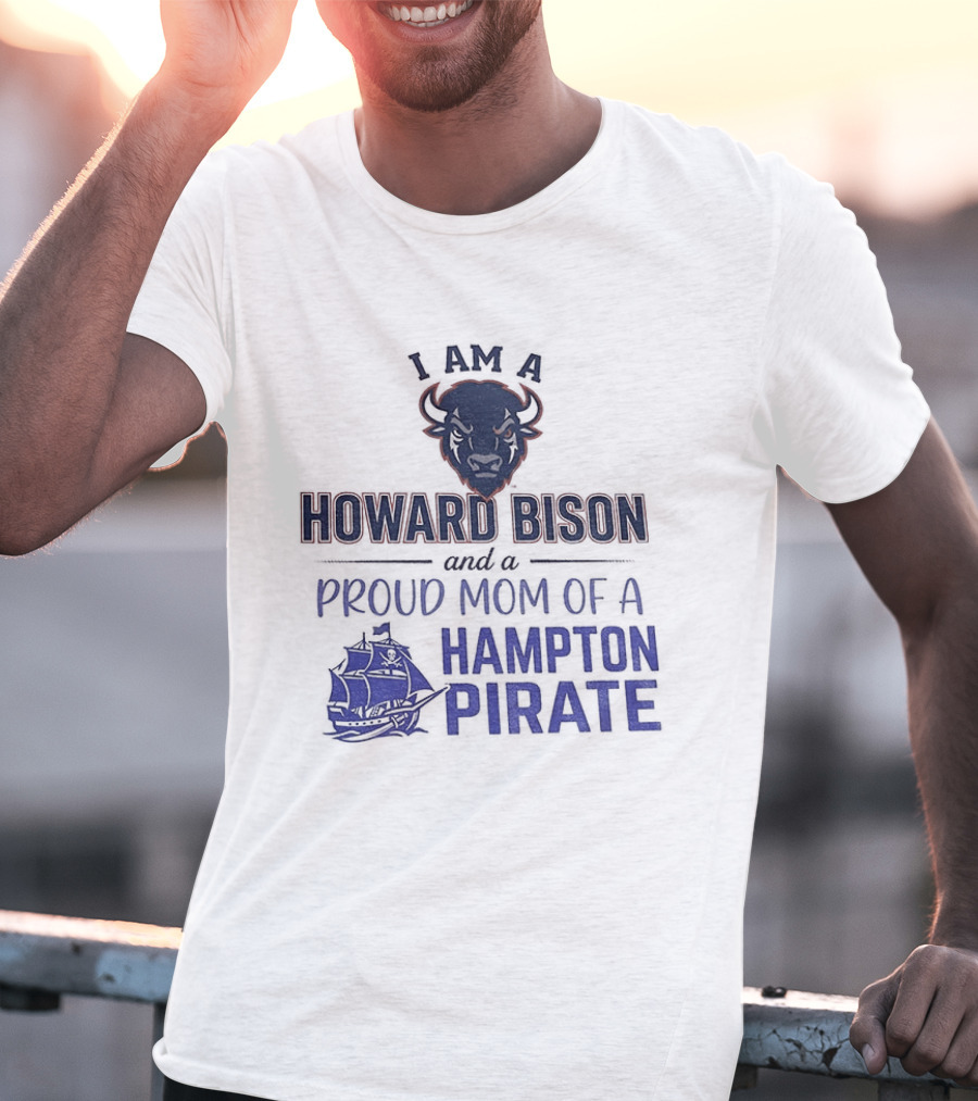 I Am A Howard Bison And Proud Mom Of A Hampton Pirate T-Shirt