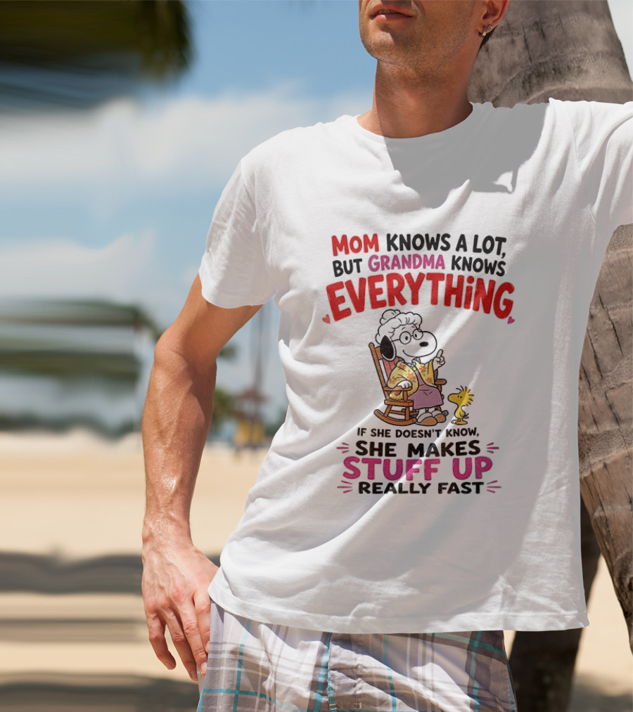 Mom Knows A Lot But Grandma Knows Everything Snoopy Grandma She Makes Stuff Up Really Fast T-Shirt