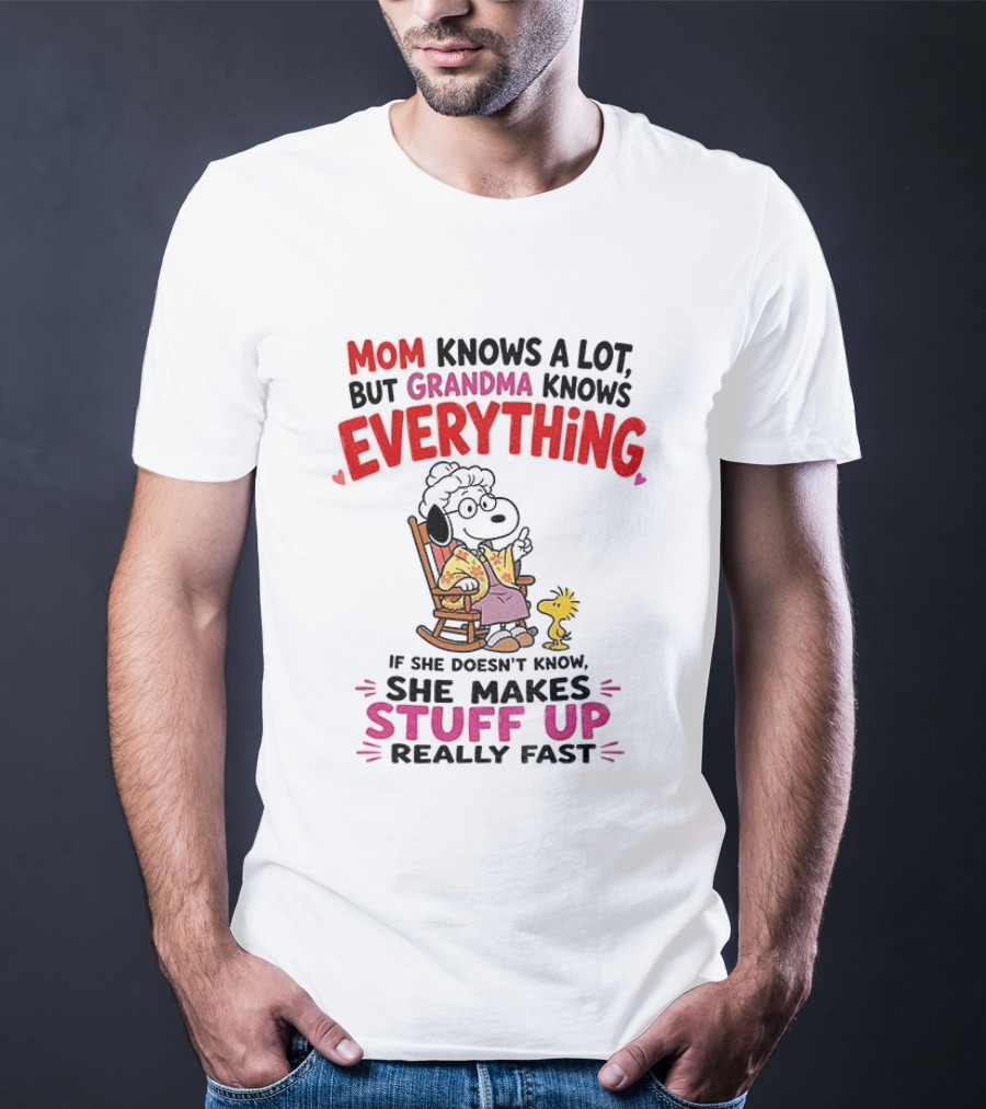 Mom Knows A Lot But Grandma Knows Everything Snoopy Grandma She Makes Stuff Up Really Fast T-Shirt