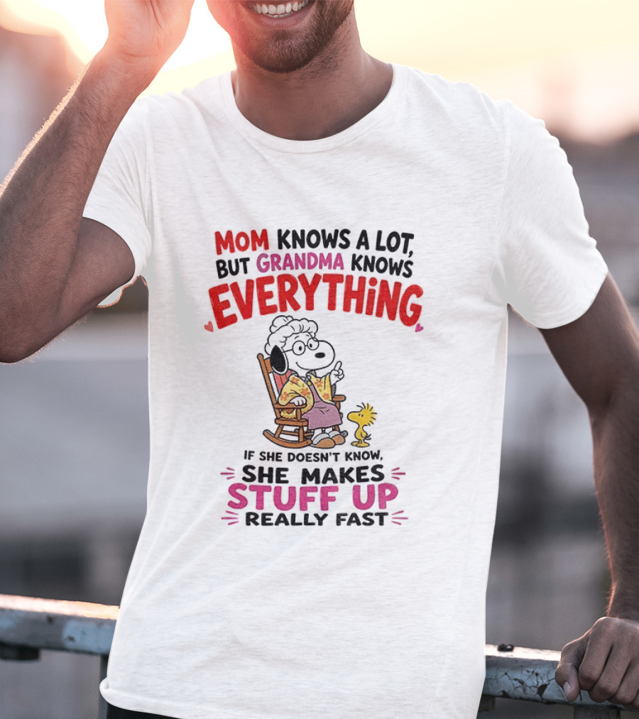 Mom Knows A Lot But Grandma Knows Everything Snoopy Grandma She Makes Stuff Up Really Fast T-Shirt