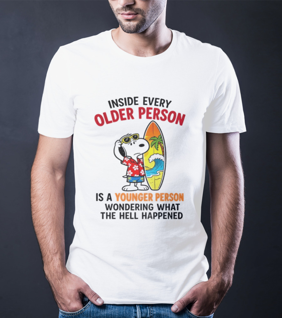 Inside Every Older Person Is A Younger Person Wondering What The Hell Happened Snoopy Surfing Beach T-Shirt