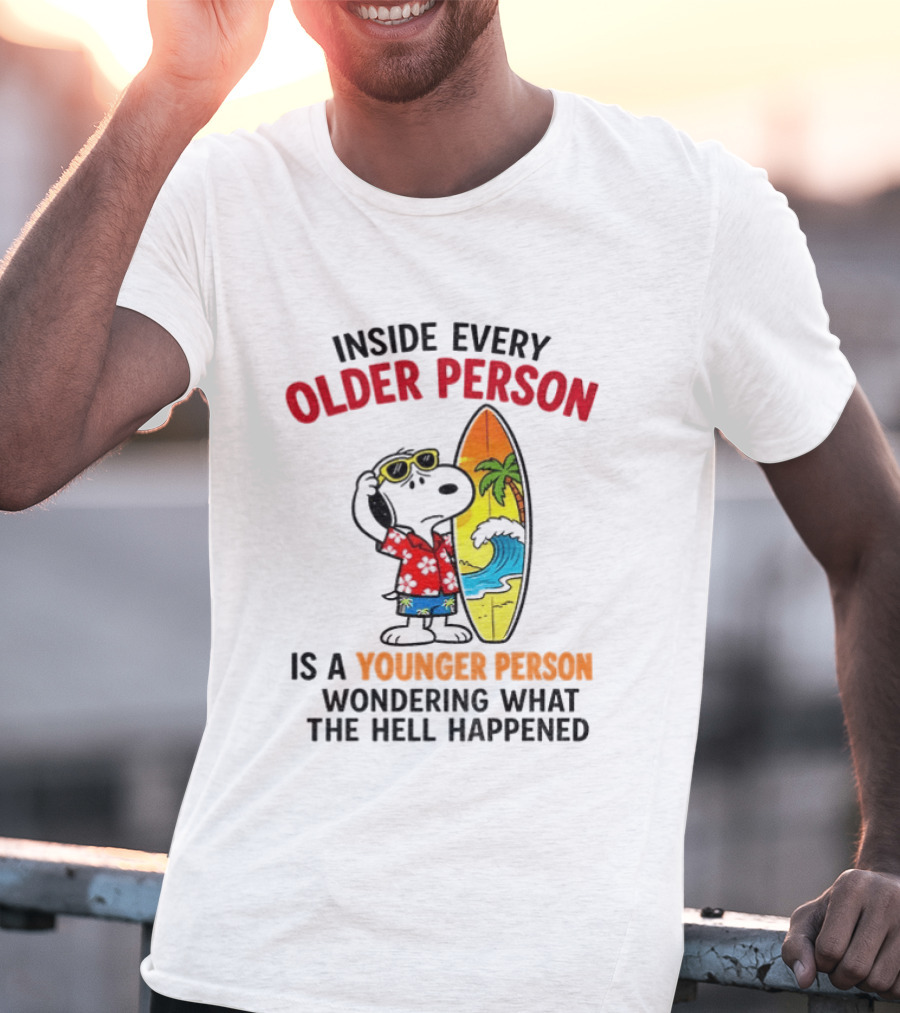 Inside Every Older Person Is A Younger Person Wondering What The Hell Happened Snoopy Surfing Beach T-Shirt
