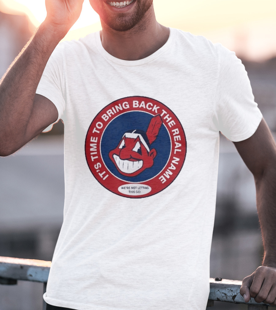 It's Time To Bring Back The Real Name We're Not Letting This Go T-Shirt