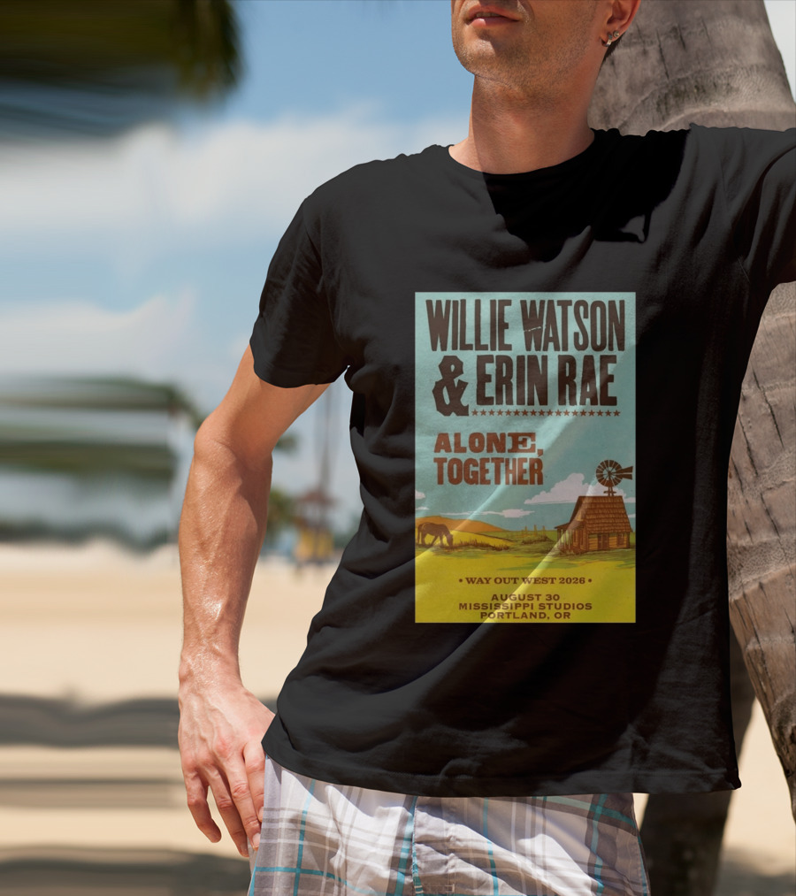 Willie Watson And Erin Rae Alone Together Way Out West 2026 Mississippi Studios Portland OR August 30 T-Shirt