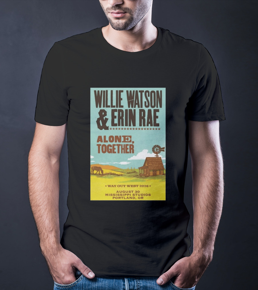 Willie Watson And Erin Rae Alone Together Way Out West 2026 Mississippi Studios Portland OR August 30 T-Shirt