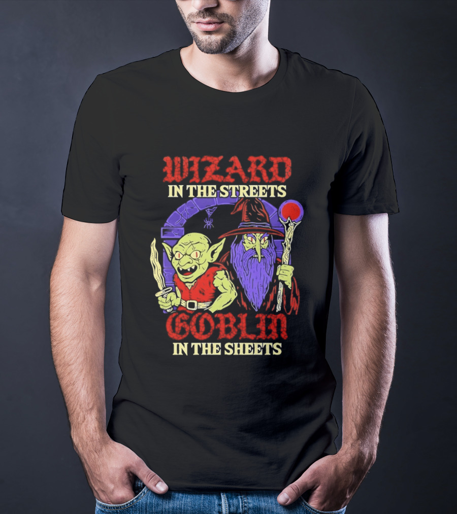 Wizard In The Streets Goblin In The Sheets Funny Fantasy Duo T-Shirt