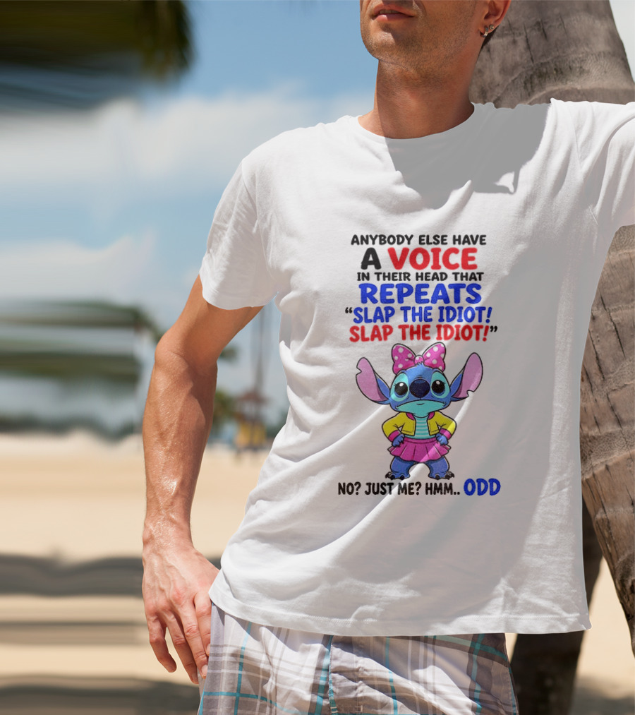 Anybody Else Have A Voice In Their Head Stitch Cartoon Slap The Idiot Odd T-Shirt