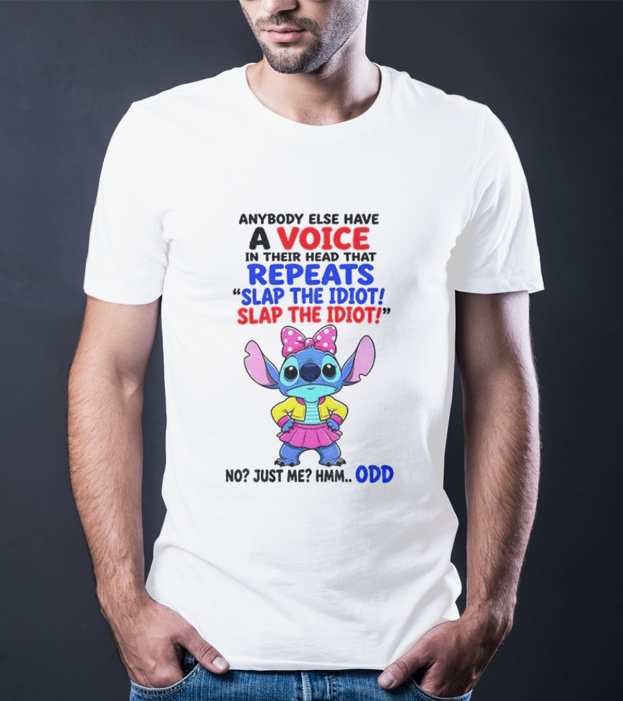 Anybody Else Have A Voice In Their Head Stitch Cartoon Slap The Idiot Odd T-Shirt