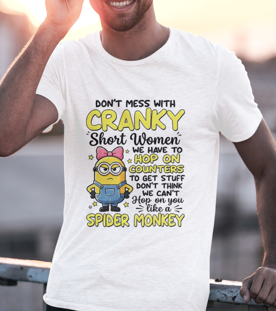Don't Mess With Cranky Short Women Hop On Counters Like A Spider Monkey T-Shirt