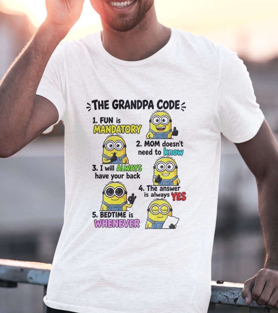 The Grandpa Code Minion Fun Is Mandatory Mom Doesn't Need To Know Always Have Your Back Bedtime Whenever T-Shirt