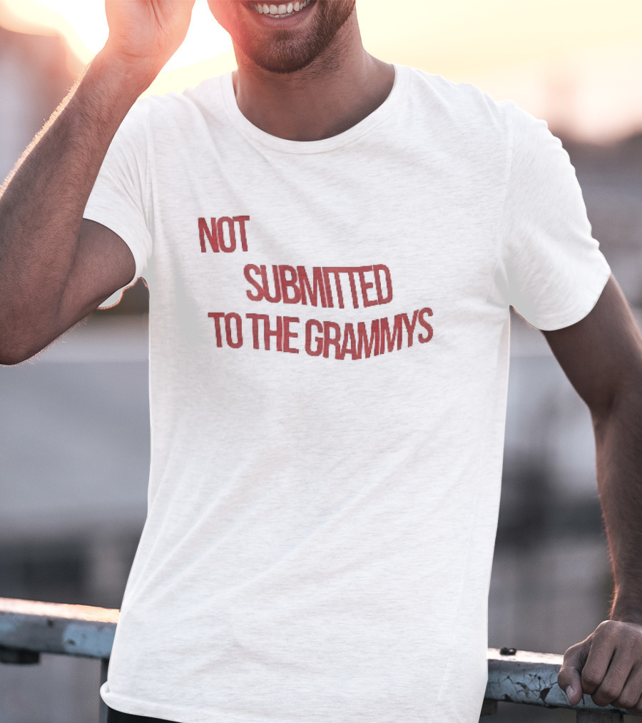Not Submitted To The Grammys Music Industry T-Shirt