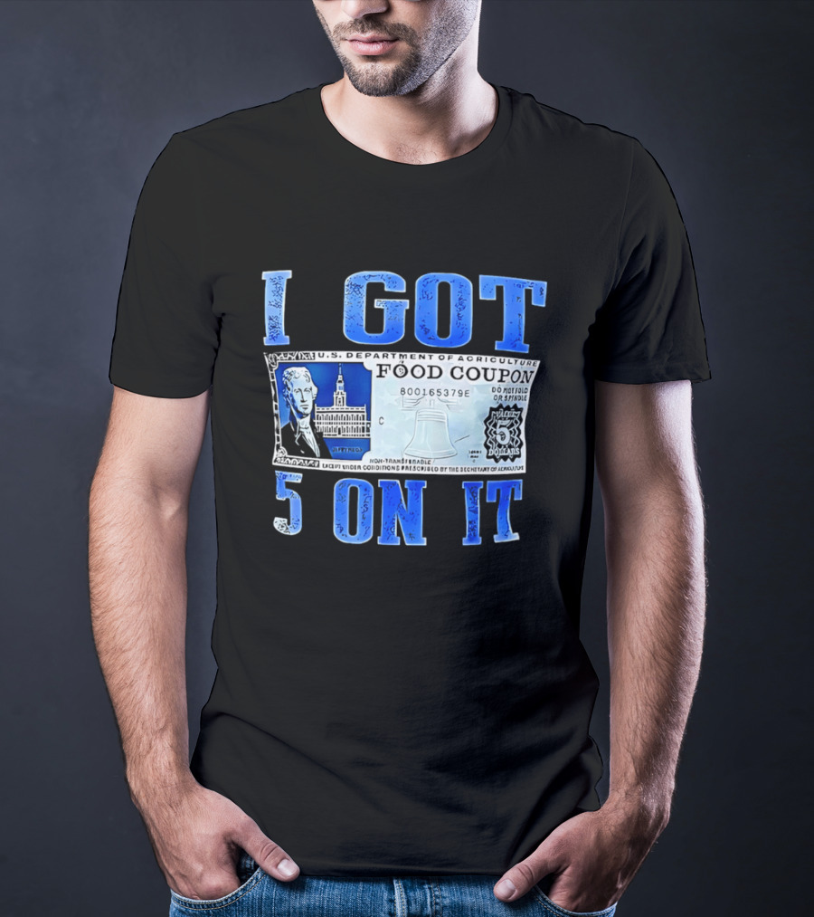 I Got 5 On It Food Coupon U.S. Department Of Agriculture T-Shirt