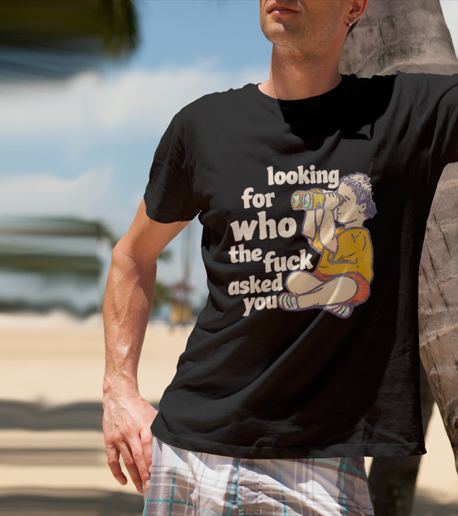 Looking For Who The Fuck Asked You Boy With Binoculars Yellow Red Shorts T-Shirt