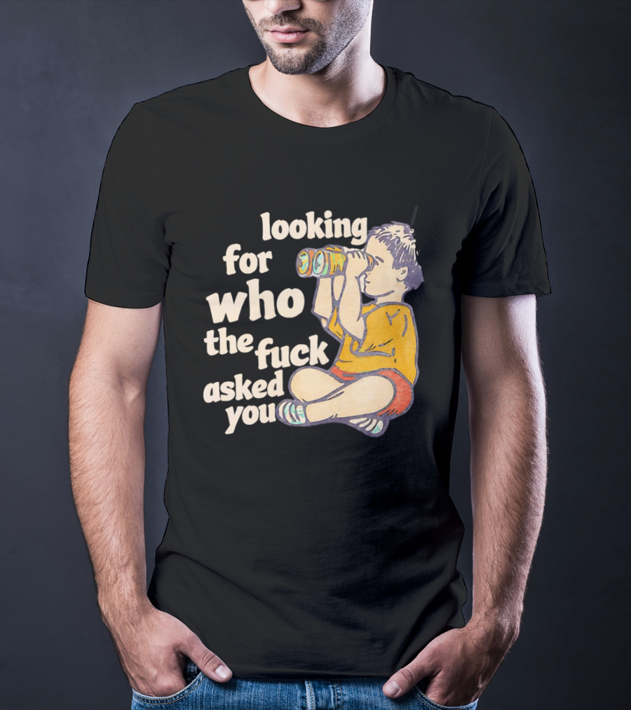 Looking For Who The Fuck Asked You Boy With Binoculars Yellow Red Shorts T-Shirt