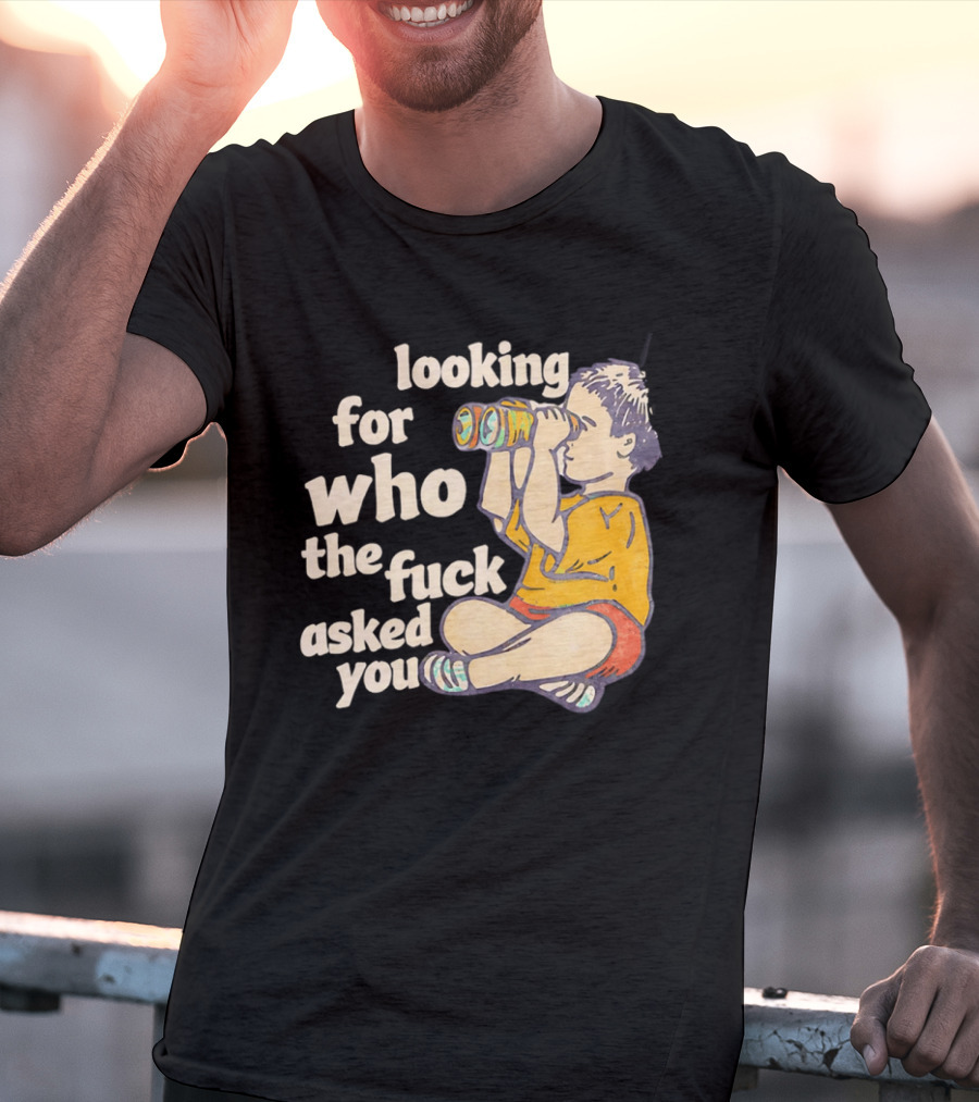 Looking For Who The Fuck Asked You Boy With Binoculars Yellow Red Shorts T-Shirt