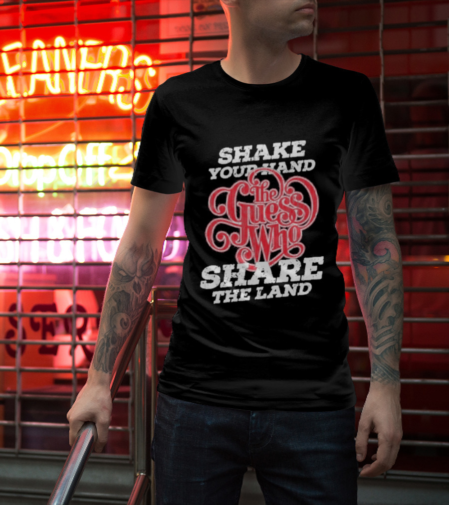 Shake Your Hand The Guess Who Share The Land T-Shirt