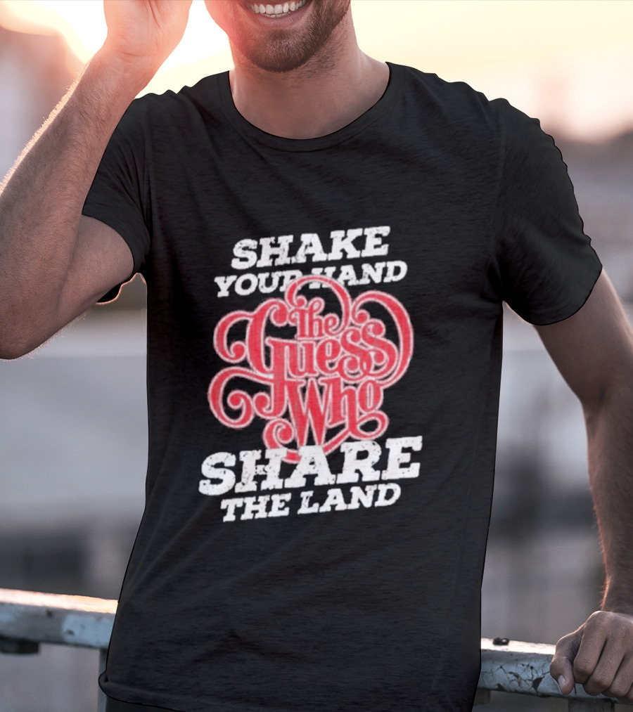Shake Your Hand The Guess Who Share The Land T-Shirt