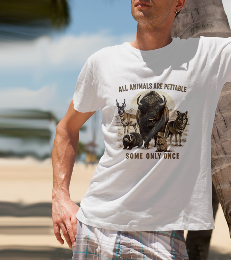 All Animals Are Pettable Some Only Once Bison Badger Pronghorn Wolf Prairie Dog T-Shirt
