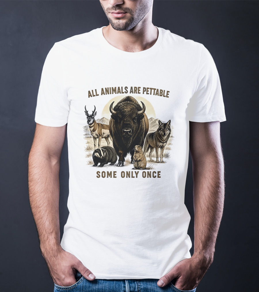 All Animals Are Pettable Some Only Once Bison Badger Pronghorn Wolf Prairie Dog T-Shirt