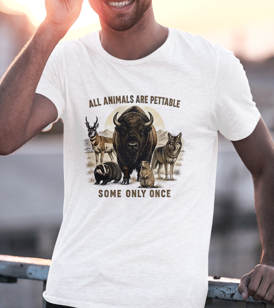 All Animals Are Pettable Some Only Once Bison Badger Pronghorn Wolf Prairie Dog T-Shirt