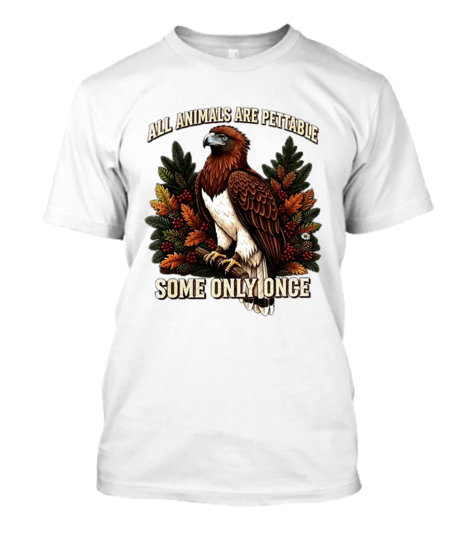 All Animals Are Pettable Some Only Once Eagle Perched Pine Branch Autumn Foliage T-Shirt