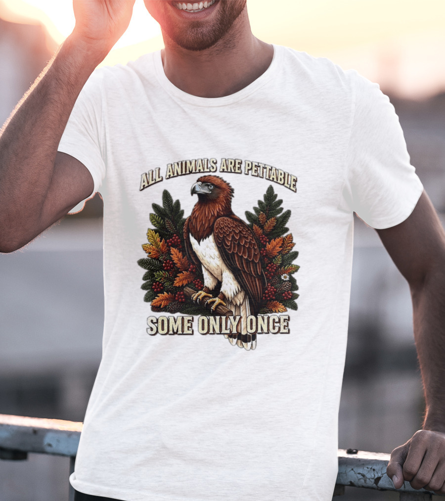 All Animals Are Pettable Some Only Once Eagle Perched Pine Branch Autumn Foliage T-Shirt