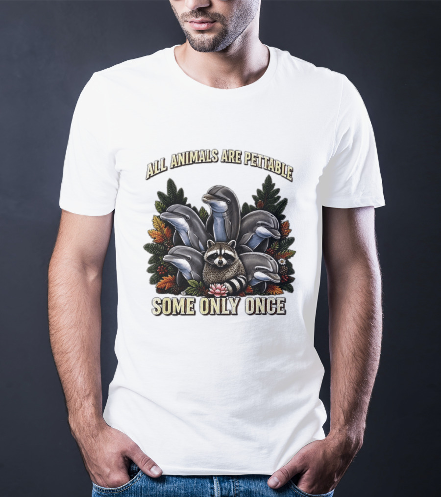 All Animals Are Pettable Some Only Once Raccoon Dolphins Autumn Foliage T-Shirt