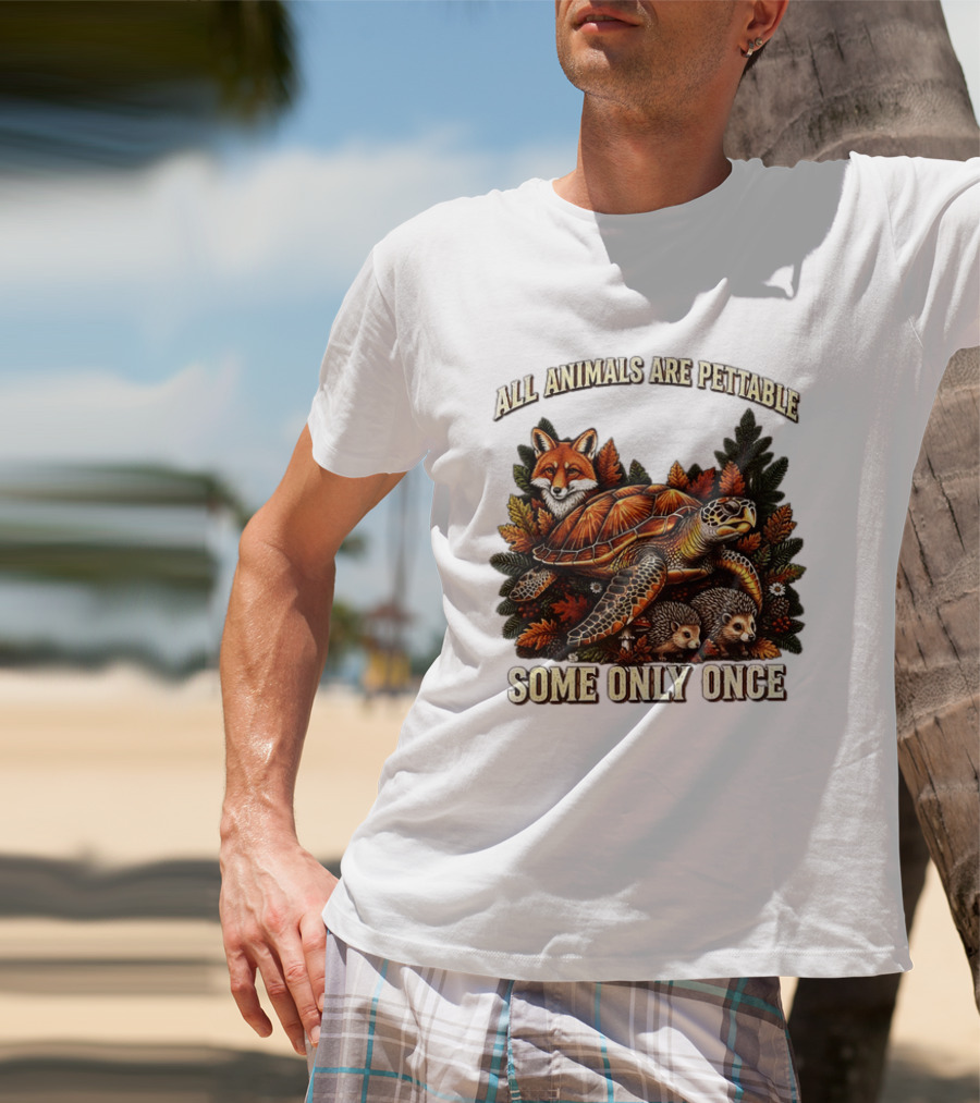 All Animals Are Pettable Some Only Once Fox Sea Turtle Hedgehogs Autumn Leaves T-Shirt