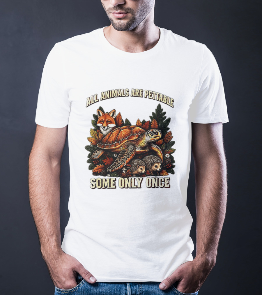 All Animals Are Pettable Some Only Once Fox Sea Turtle Hedgehogs Autumn Leaves T-Shirt