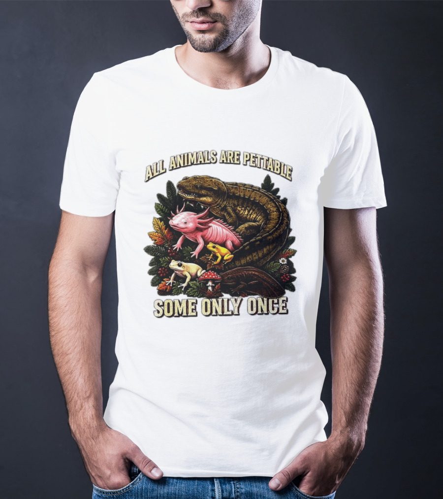 All Animals Are Pettable Some Only Once Frogs Axolotl Salamanders Mushroom Leaves T-Shirt