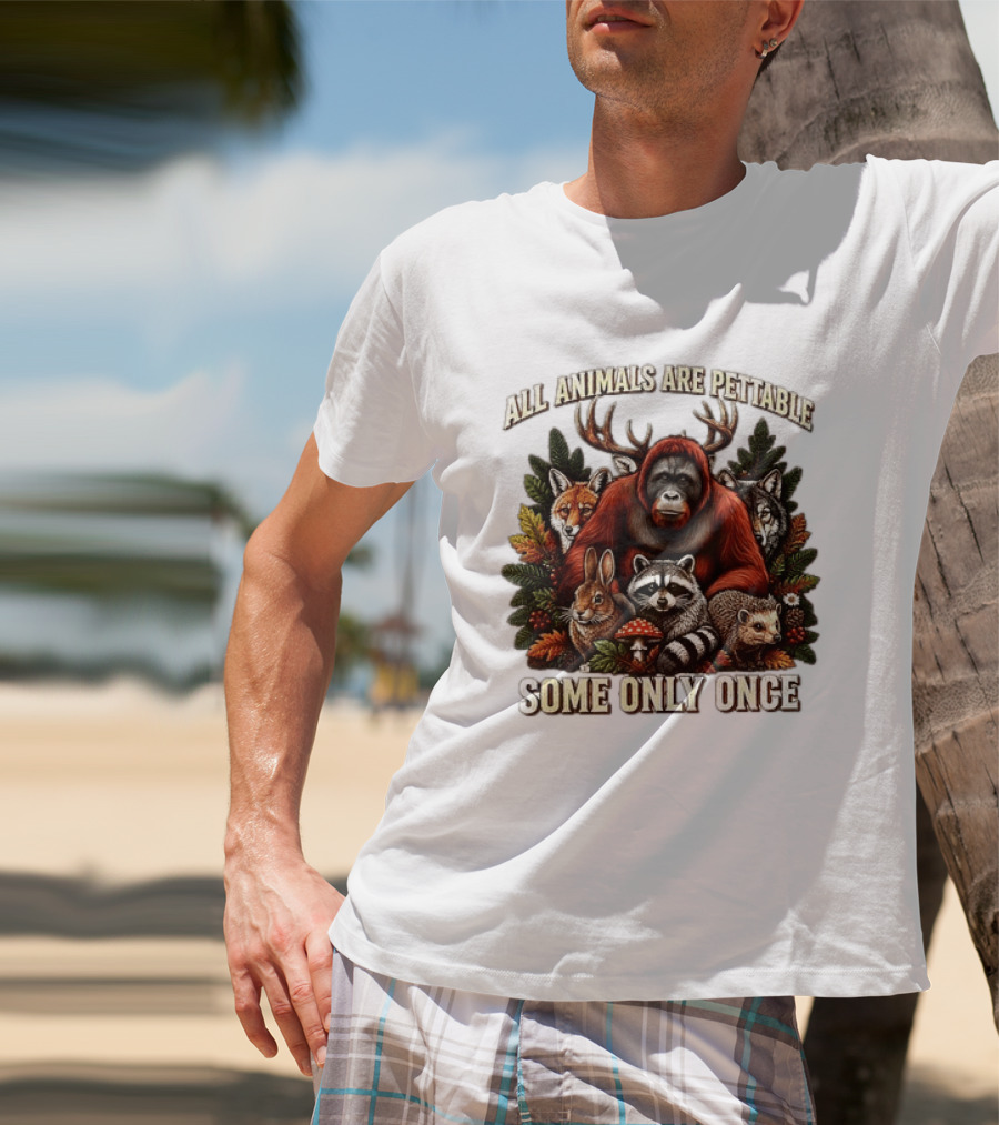 All Animals Are Pettable Some Only Once Orangutan Fox Wolf Raccoon Hedgehog Foliage Forest Friends T-Shirt