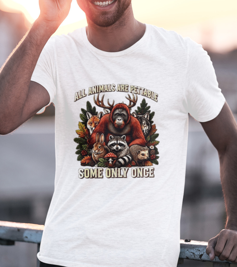 All Animals Are Pettable Some Only Once Orangutan Fox Wolf Raccoon Hedgehog Foliage Forest Friends T-Shirt