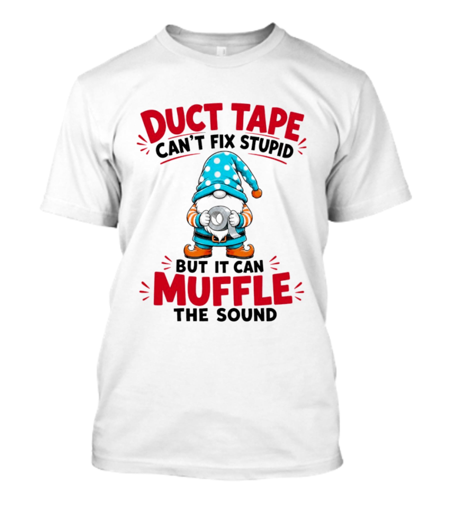 Gnome Duct Tape Can't Fix Stupid But It Can Muffle The Sound Pajama Hat T-Shirt