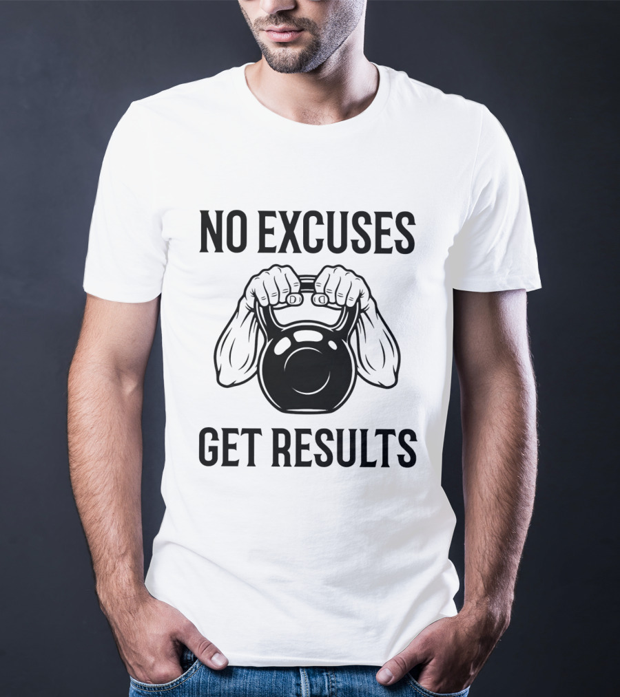 No Excuses Get Results Kettlebell Workout Gym Motivation T-Shirt