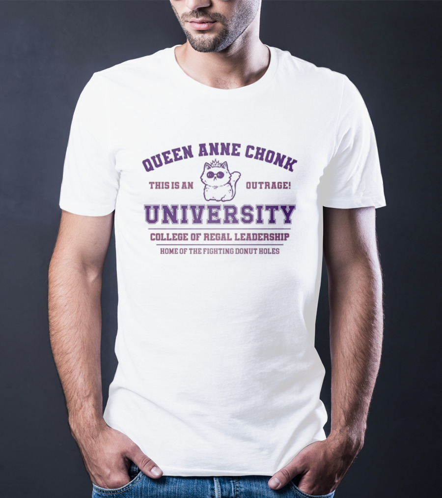 Queen Anne Chonk University Feline Outrage College Of Feral Leadership World Domination Since 1982 T-Shirt