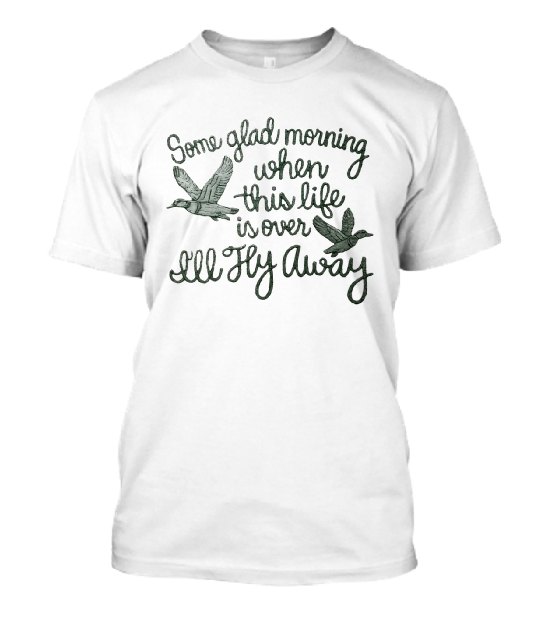 Some Glad Morning When This Life Is Over I'll Fly Away Bird Ducks T-Shirt